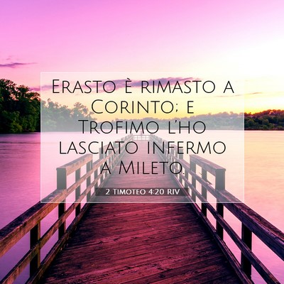 Picture 07 - 2 Timoteo 4:20 RIV - Erasto è rimasto a Corinto; e Trofimo l’ho - Bible Verse Picture