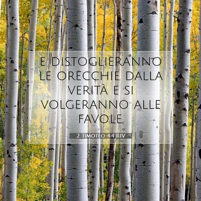 Picture 07 - 2 Timoteo 4:4 RIV - e distoglieranno le orecchie dalla verità e si - Bible Verse Picture
