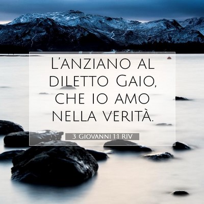 Picture 07 - 3 Giovanni 1:1 RIV - L’anziano al diletto Gaio, che io amo nella - Bible Verse Picture