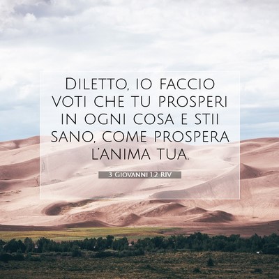 Picture 07 - 3 Giovanni 1:2 RIV - Diletto, io faccio voti che tu prosperi in ogni - Bible Verse Picture