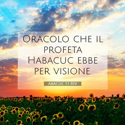 Picture 07 - Abacuc 1:1 RIV - Oracolo che il profeta Habacuc ebbe per - Bible Verse Picture