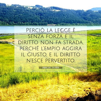 Picture 07 - Abacuc 1:4 RIV - Perciò la legge è senza forza e il diritto non - Bible Verse Picture