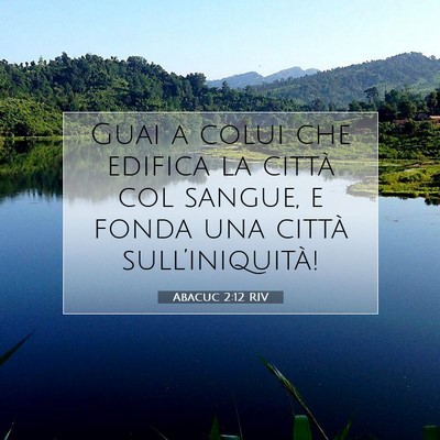 Picture 07 - Abacuc 2:12 RIV - Guai a colui che edifica la città col sangue, e - Bible Verse Picture