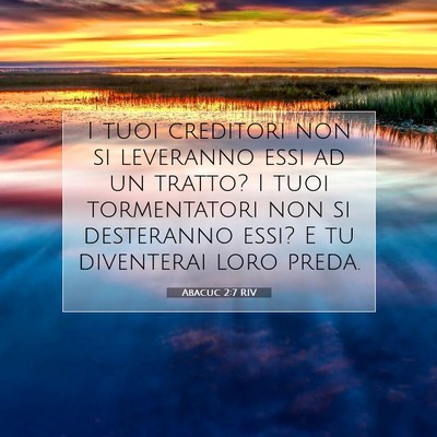 Picture 07 - Abacuc 2:7 RIV - I tuoi creditori non si leveranno essi ad un - Bible Verse Picture
