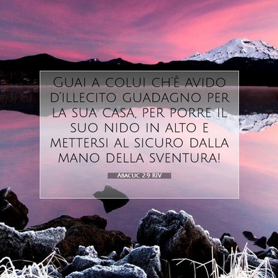 Picture 07 - Abacuc 2:9 RIV - Guai a colui ch’è avido d’illecito guadagno - Bible Verse Picture