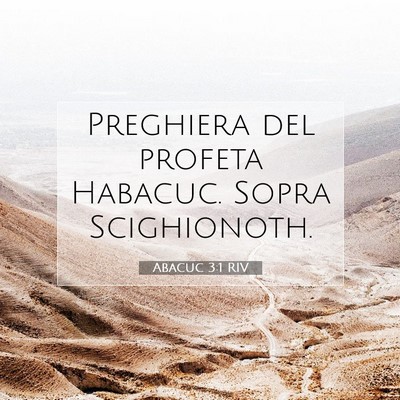 Picture 07 - Abacuc 3:1 RIV - Preghiera del profeta Habacuc. Sopra - Bible Verse Picture