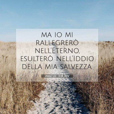 Picture 07 - Abacuc 3:18 RIV - ma io mi rallegrerò nell’Eterno, esulterò - Bible Verse Picture