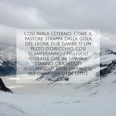 Picture 07 - Amos 3:12 RIV - Così parla l’Eterno: Come il pastore strappa - Bible Verse Picture