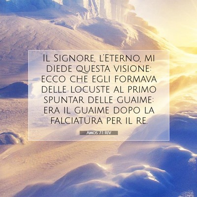 Picture 07 - Amos 7:1 RIV - Il Signore, l’Eterno, mi diede questa visione: - Bible Verse Picture