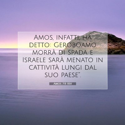 Picture 07 - Amos 7:11 RIV - Amos, infatti, ha detto: Geroboamo morrà di - Bible Verse Picture