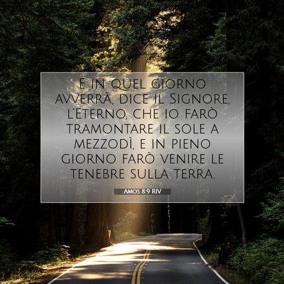 Picture 07 - Amos 8:9 RIV - E in quel giorno avverrà, dice il Signore, - Bible Verse Picture