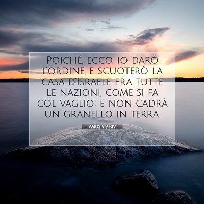 Picture 07 - Amos 9:9 RIV - Poiché, ecco, io darò l’ordine, e scuoterò - Bible Verse Picture
