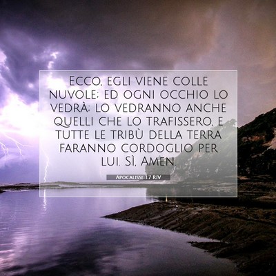 Picture 07 - Apocalisse 1:7 RIV - Ecco, egli viene colle nuvole; ed ogni occhio lo - Bible Verse Picture