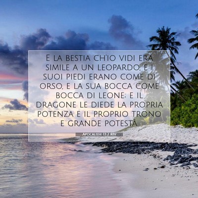 Picture 07 - Apocalisse 13:2 RIV - E la bestia ch’io vidi era simile a un - Bible Verse Picture