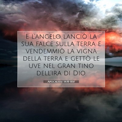 Picture 07 - Apocalisse 14:19 RIV - E l’angelo lanciò la sua falce sulla terra e - Bible Verse Picture