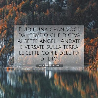 Picture 07 - Apocalisse 16:1 RIV - E udii una gran voce dal tempio che diceva ai - Bible Verse Picture