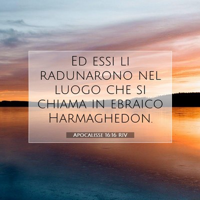 Picture 07 - Apocalisse 16:16 RIV - Ed essi li radunarono nel luogo che si chiama in - Bible Verse Picture