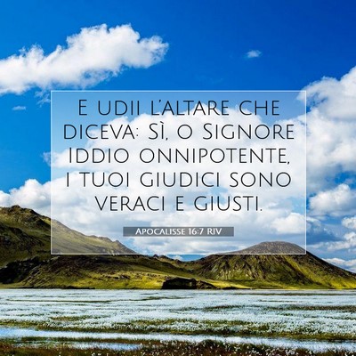 Picture 07 - Apocalisse 16:7 RIV - E udii l’altare che diceva: Sì, o Signore - Bible Verse Picture
