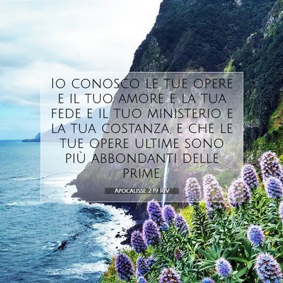 Picture 07 - Apocalisse 2:19 RIV - Io conosco le tue opere e il tuo amore e la tua - Bible Verse Picture