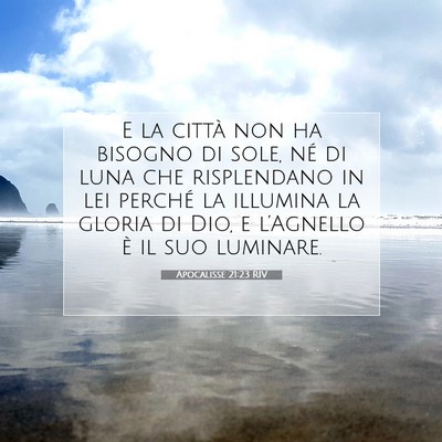Picture 07 - Apocalisse 21:23 RIV - E la città non ha bisogno di sole, né di luna - Bible Verse Picture