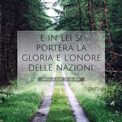 Picture 07 - Apocalisse 21:26 RIV - e in lei si porterà la gloria e l’onore delle - Bible Verse Picture