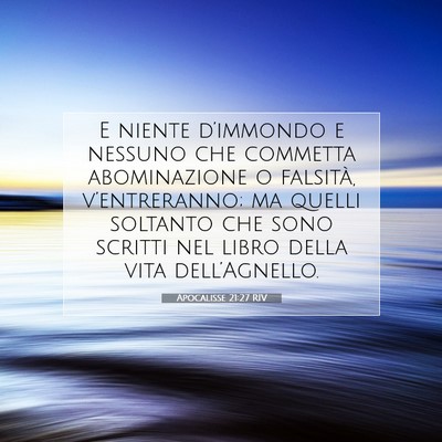 Picture 07 - Apocalisse 21:27 RIV - E niente d’immondo e nessuno che commetta - Bible Verse Picture