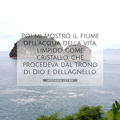 Picture 07 - Apocalisse 22:1 RIV - Poi mi mostrò il fiume dell’acqua della vita, - Bible Verse Picture