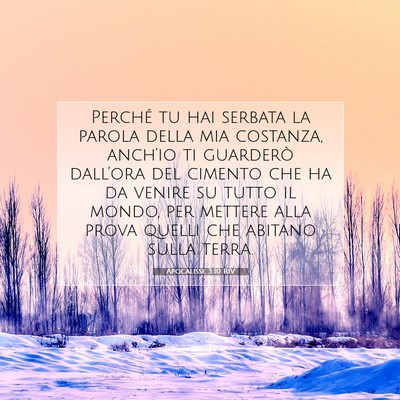 Picture 07 - Apocalisse 3:10 RIV - Perché tu hai serbata la parola della mia - Bible Verse Picture