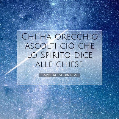 Picture 07 - Apocalisse 3:6 RIV - Chi ha orecchio ascolti ciò che lo Spirito dice - Bible Verse Picture