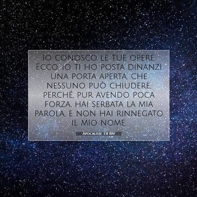 Picture 07 - Apocalisse 3:8 RIV - Io conosco le tue opere. Ecco, io ti ho posta - Bible Verse Picture