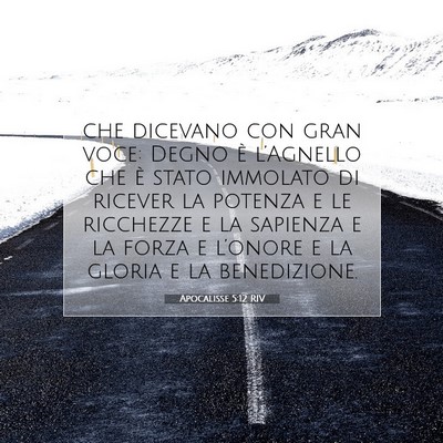 Picture 07 - Apocalisse 5:12 RIV - che dicevano con gran voce: Degno è l’Agnello - Bible Verse Picture