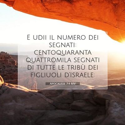 Picture 07 - Apocalisse 7:4 RIV - E udii il numero dei segnati: centoquaranta - Bible Verse Picture