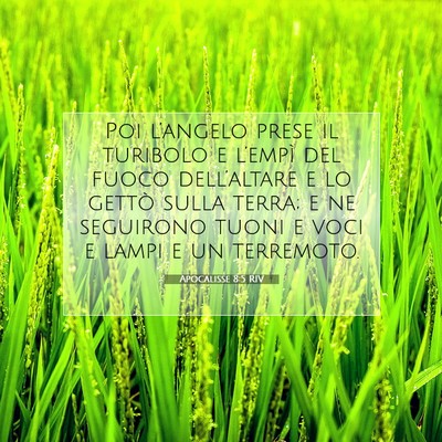 Picture 07 - Apocalisse 8:5 RIV - Poi l’angelo prese il turibolo e l’empì del - Bible Verse Picture