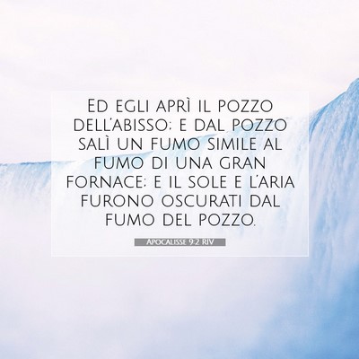 Picture 07 - Apocalisse 9:2 RIV - Ed egli aprì il pozzo dell’abisso; e dal pozzo - Bible Verse Picture