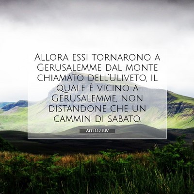 Picture 07 - Atti 1:12 RIV - Allora essi tornarono a Gerusalemme dal monte - Bible Verse Picture