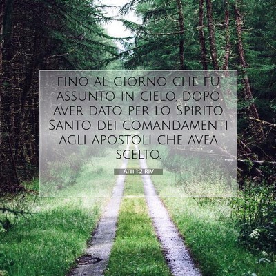 Picture 07 - Atti 1:2 RIV - fino al giorno che fu assunto in cielo, dopo aver - Bible Verse Picture