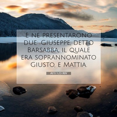 Picture 07 - Atti 1:23 RIV - E ne presentarono due: Giuseppe, detto Barsabba, - Bible Verse Picture