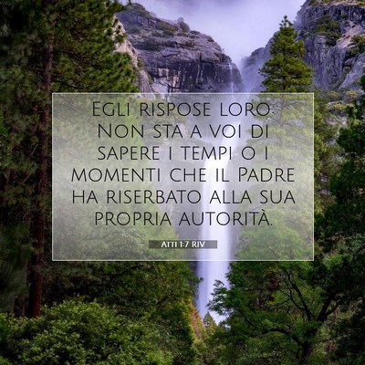 Picture 07 - Atti 1:7 RIV - Egli rispose loro: Non sta a voi di sapere i - Bible Verse Picture