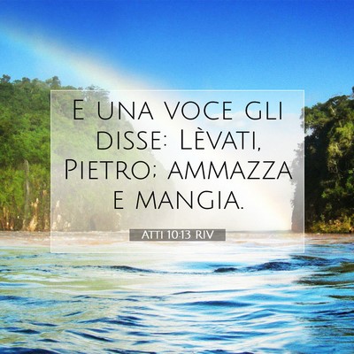 Picture 07 - Atti 10:13 RIV - E una voce gli disse: Lèvati, Pietro; ammazza e - Bible Verse Picture