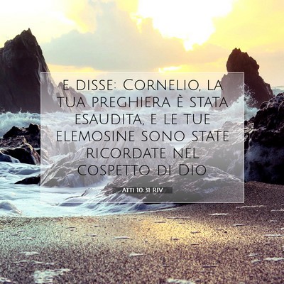 Picture 07 - Atti 10:31 RIV - e disse: Cornelio, la tua preghiera è stata - Bible Verse Picture