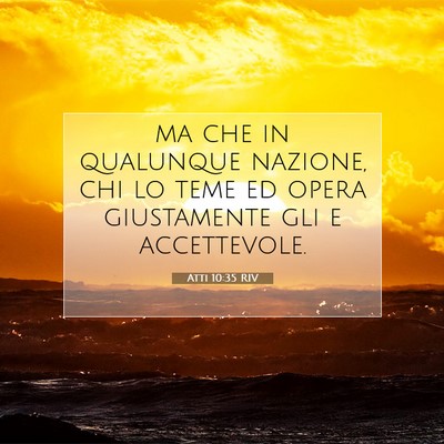 Picture 07 - Atti 10:35 RIV - ma che in qualunque nazione, chi lo teme ed opera - Bible Verse Picture