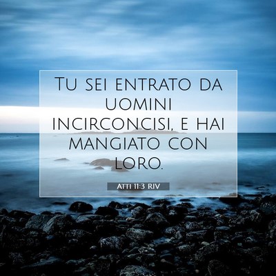 Picture 07 - Atti 11:3 RIV - Tu sei entrato da uomini incirconcisi, e hai - Bible Verse Picture
