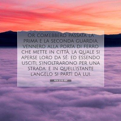 Picture 07 - Atti 12:10 RIV - Or com’ebbero passata la prima e la seconda - Bible Verse Picture