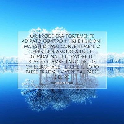 Picture 07 - Atti 12:20 RIV - Or Erode era fortemente adirato contro i Tiri e i - Bible Verse Picture