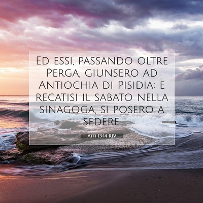 Picture 07 - Atti 13:14 RIV - Ed essi, passando oltre Perga, giunsero ad - Bible Verse Picture