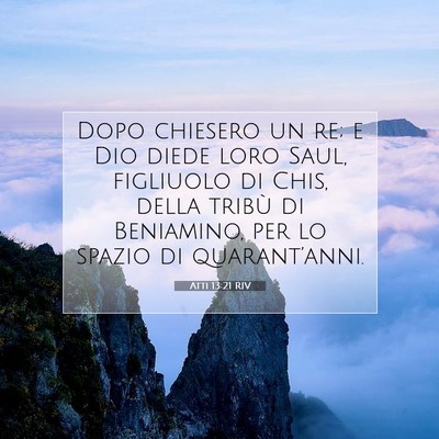Picture 07 - Atti 13:21 RIV - Dopo chiesero un re; e Dio diede loro Saul, - Bible Verse Picture