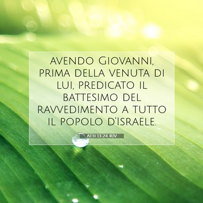 Picture 07 - Atti 13:24 RIV - avendo Giovanni, prima della venuta di lui, - Bible Verse Picture