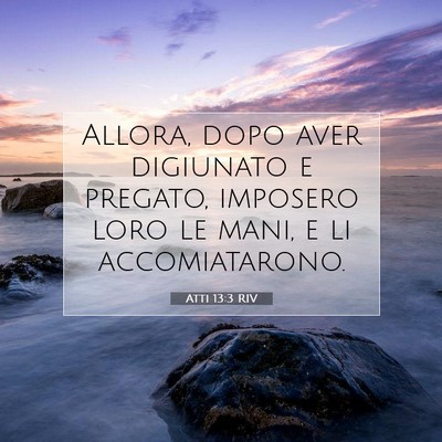 Picture 07 - Atti 13:3 RIV - Allora, dopo aver digiunato e pregato, imposero - Bible Verse Picture