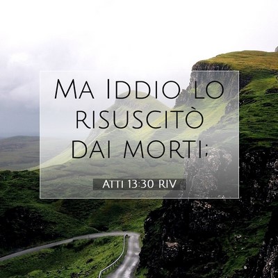 Picture 07 - Atti 13:30 RIV - Ma Iddio lo risuscitò dai - Bible Verse Picture