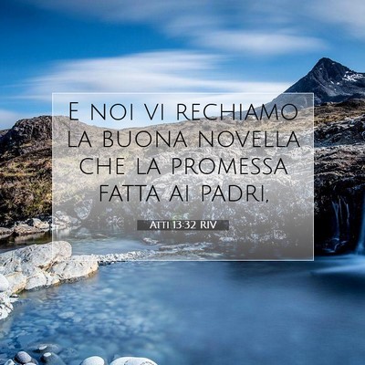 Picture 07 - Atti 13:32 RIV - E noi vi rechiamo la buona novella che la - Bible Verse Picture